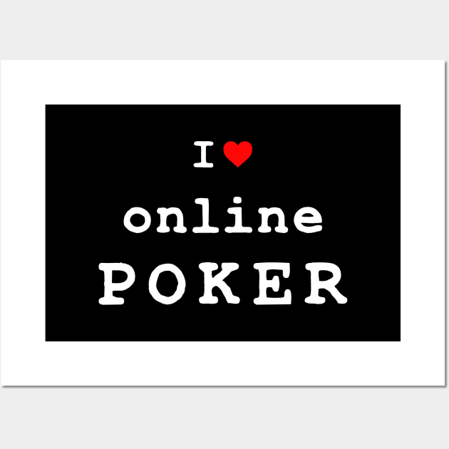 I Love Online Poker Wall Art by Poker Day